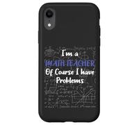 Middle School Math Teacher Of Course I Have Problems Custodia per iPhone XR