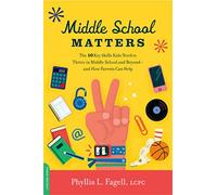 Middle School Matters: The 10 Key Skills Kids Need to Thrive in Middle School and Beyond--and How Parents Can Help