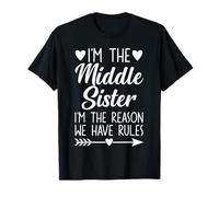 Middle Sister Funny I'm Reason We Have Rules Divertente Fratello Maglietta