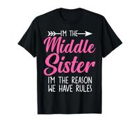 Middle Sister Funny I'm Reason We Have Rules Umorismo tra fratelli Maglietta