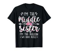 Middle Sister I Am Reason We Have Rules Divertente Fratello Floreale Maglietta