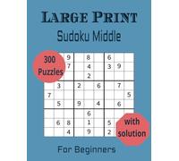 MIDDLE SUDOKU PUZZLES BOOK FOR KIDS, TEENS, ADULTS AND SENIORS WITH 300 MEDIUM SUDOKU PUZZLES: six sudoku puzzles per page