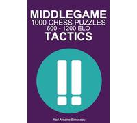 Middlegame Tactics: 1000 Puzzles from 600 - 1200 ELO