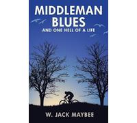 Middleman Blues: And One Hell of a Life