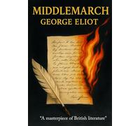 MIDDLEMARCH: A Classic Love Story Set in Victorian England
