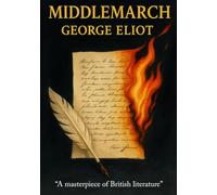 MIDDLEMARCH: A Classic Love Story Set in Victorian England