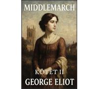 Middlemarch: Kötet 2: Keresztez¿dések és befejezések