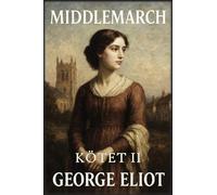 Middlemarch: Kötet 2: Keresztez¿dések és befejezések