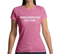 Middlesbrough fino A I Die - Donna T-Shirt - Boro FC Squadra Love Ventola Player