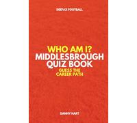 Middlesbrough Quiz Book - Who Am I? Guess The Career Path: Football Trivia, Legends & Premier League Stars