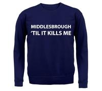 Middlesbrough Til It Kills Me - Bambini Felpa/Maglione - Love Squadra Boro Utb
