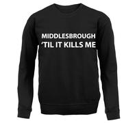 Middlesbrough Til It Kills Me - Bambini Felpa/Maglione - Love Squadra Boro Utb