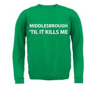 Middlesbrough Til It Kills Me - Bambini Felpa/Maglione - Love Squadra Boro Utb