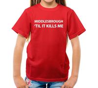 Middlesbrough Til It Kills Me - T-Shirt - Love Squadra Boro Utb Calcio