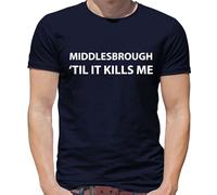 Middlesbrough Til It Kills Me - T-Shirt - Love Squadra Boro Utb da Calcio