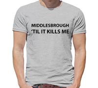 Middlesbrough Til It Kills Me - T-Shirt - Love Squadra Boro Utb da Calcio
