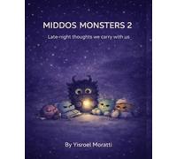 Middos Monsters 2: Late-night thoughts we carry with us