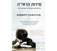 MIDDOT HARAYAH: Rabbi Abraham Isaac Kook on Cultivating Noble Character Traits