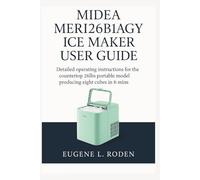 Midea MERI26B1AGY Ice Maker User Guide: Detailed operating instructions for the countertop 26lbs portable model producing eight cubes in 6 mins