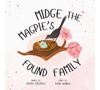 Midge the Magpie's Found Family: A Heartfelt Picture Book Celebrating Families in All Their Forms