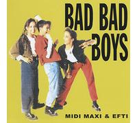 Midi Maxi & Efti - Bad Bad Boys - Maxi Singles Collection