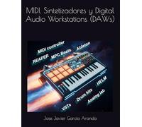 MIDI, Sintetizadores y Digital Audio Workstations (DAWs)