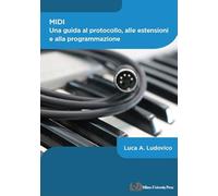 MIDI. Una guida al protocollo, alle estensioni e alla programmazione