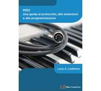 MIDI. Una guida al protocollo, alle estensioni e alla programmazione