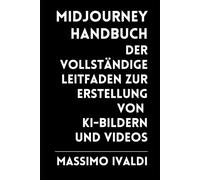Midjourney-Handbuch: Der vollständige Leitfaden zur Erstellung von KI-Bildern und -Videos