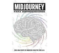 MidJourney para emprendedores: Crea una fuente de ingresos creative con la IA