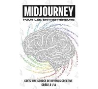 MidJourney pour les entrepreneurs: Créez une source de revenus creative grâce à l'IA