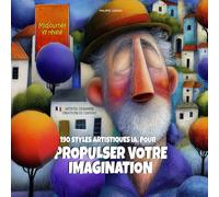 Midjourney v7 révélé: 190 styles artistiques IA pour propulser votre imagination: Prompts pour artistes, designers, créateurs de contenu - Accès PDF ... de ce livre, fourni (pour tous logiciels IA)