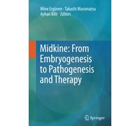 Midkine: From Embryogenesis to Pathogenesis and Therapy - Mine Ergüven - 2014