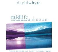[Midlife and the Great Unknown] (By: David Whyte) [published: September, 2003]