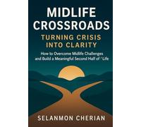 Midlife Crossroads: Turning Crisis into Clarity