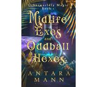 Midlife Exes and Oddball Hexes: A Paranormal Women's Cozy Mystery