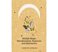 Midlife Magic, Manifestation, Hypnosis and Motivation