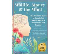 Midlife, Money & the Mind: Reclaiming Wealth, Worth & Power at Midlife and Beyond: A bold awakening for women ready to break cycles, build generational wealth, and finally feel free