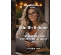 Midlife Reboot: Tech Skills and Digital Confidence for the Second Act