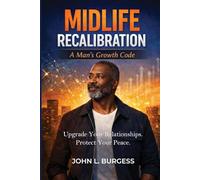 Midlife Recalibration: A Man's Growth Code