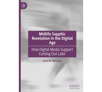 Midlife Sapphic Revelation in the Digital Age: How Digital Media Support Coming Out Later