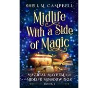 Midlife With a Side of Magic: Magical Mayhem and Midlife Mood Swings Book 1
