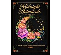 Midnight Botanicals Vol. 3: A Bold Black Background Floral Coloring Book for Adults