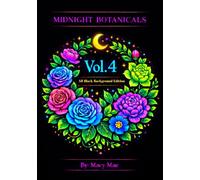 Midnight Botanicals Vol. 4: All Black Background Coloring Book for Adults | Bold White Line Art Florals, Relaxing Stress Relief Designs, Crescent Moon & Celestial Botanical Pages