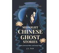 Midnight Chinese Ghost Stories: Spirits, Borrowed Skins, and Strange Tales from Old China, Retold for the Modern Night