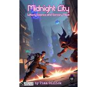Midnight City: Where Science and Sorcery Meet: a Powered by the Apocalypse RPG