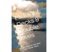 Midnight Decks & Double Lives: Secrets of the Sea That Never Dock