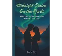 Midnight Desire on the Fjords: Where Love and Passion Collide Beneath Arctic Skies