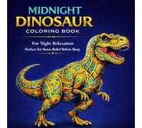 MIDNIGHT DINOSAUR COLORING BOOK: For Night Relaxation, Perfect for Stress Relief Before Sleep