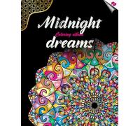 MIDNIGHT DREAMS - Coloring album with amazing patterns on a BLACK background | 40 single-page images to color for Relaxation and Inspiration - for all ages